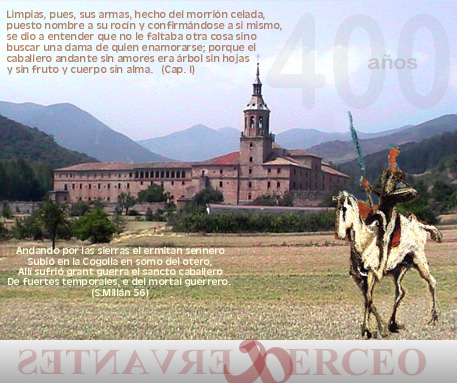 Nos hemos imaginado a  Don Quijote cabalgando  por  tierras riojanas, por los mismos valles donde  Berceo recre sus versos a la Gloriosa. Sin duda ninguna, del mismo modo que los versos de nuestro "cura riojano"  vagaron entre molinos y gigantes por las campias manchegas. 