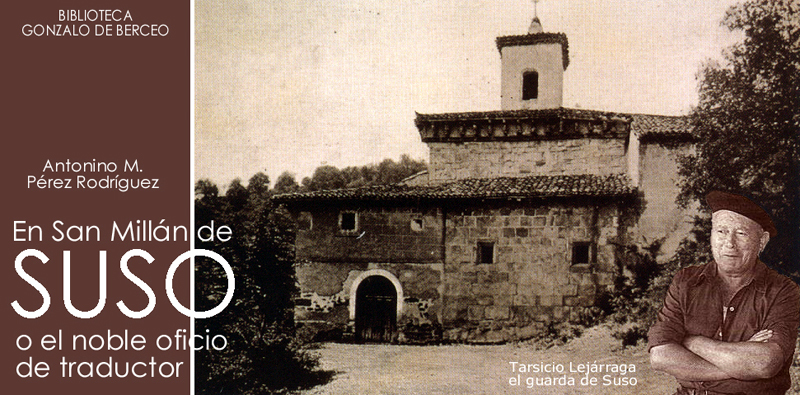 Tarsicio Lejrraga, primer guarda de San Milln de Suso. El monasterio a principios del siglo XX.(Seguir enlace para ver la biografa de Tarsicio)